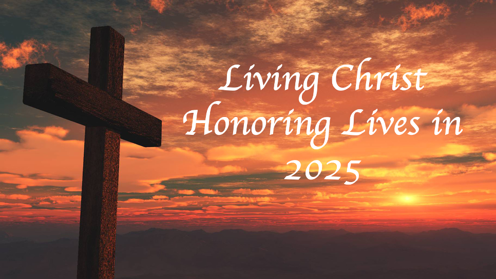 Living Christ Honoring Lives in 2025